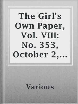 cover image of The Girl's Own Paper, Vol. VIII: No. 353, October 2, 1886.